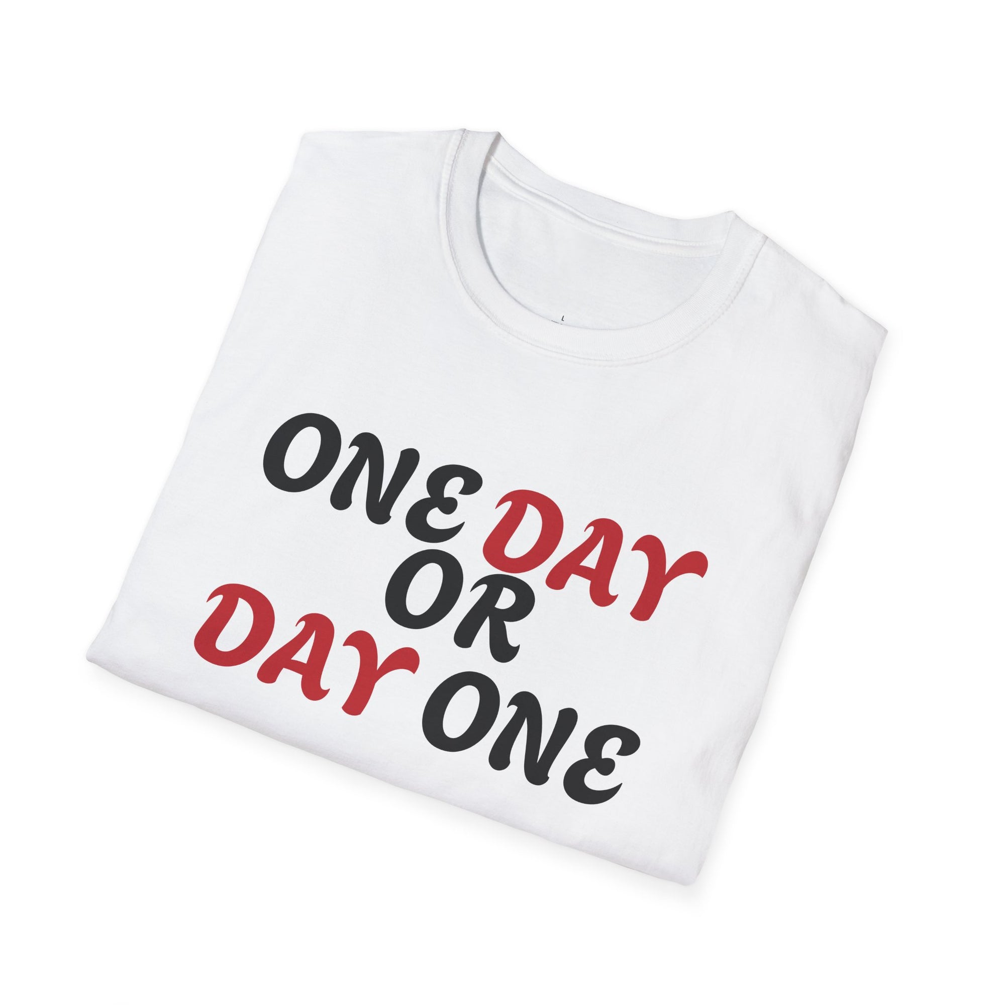 Motivational T-Shirt - One day or day one