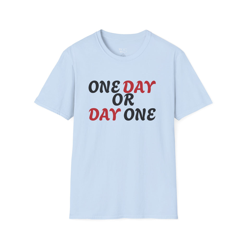 Motivational T-Shirt - One day or day one