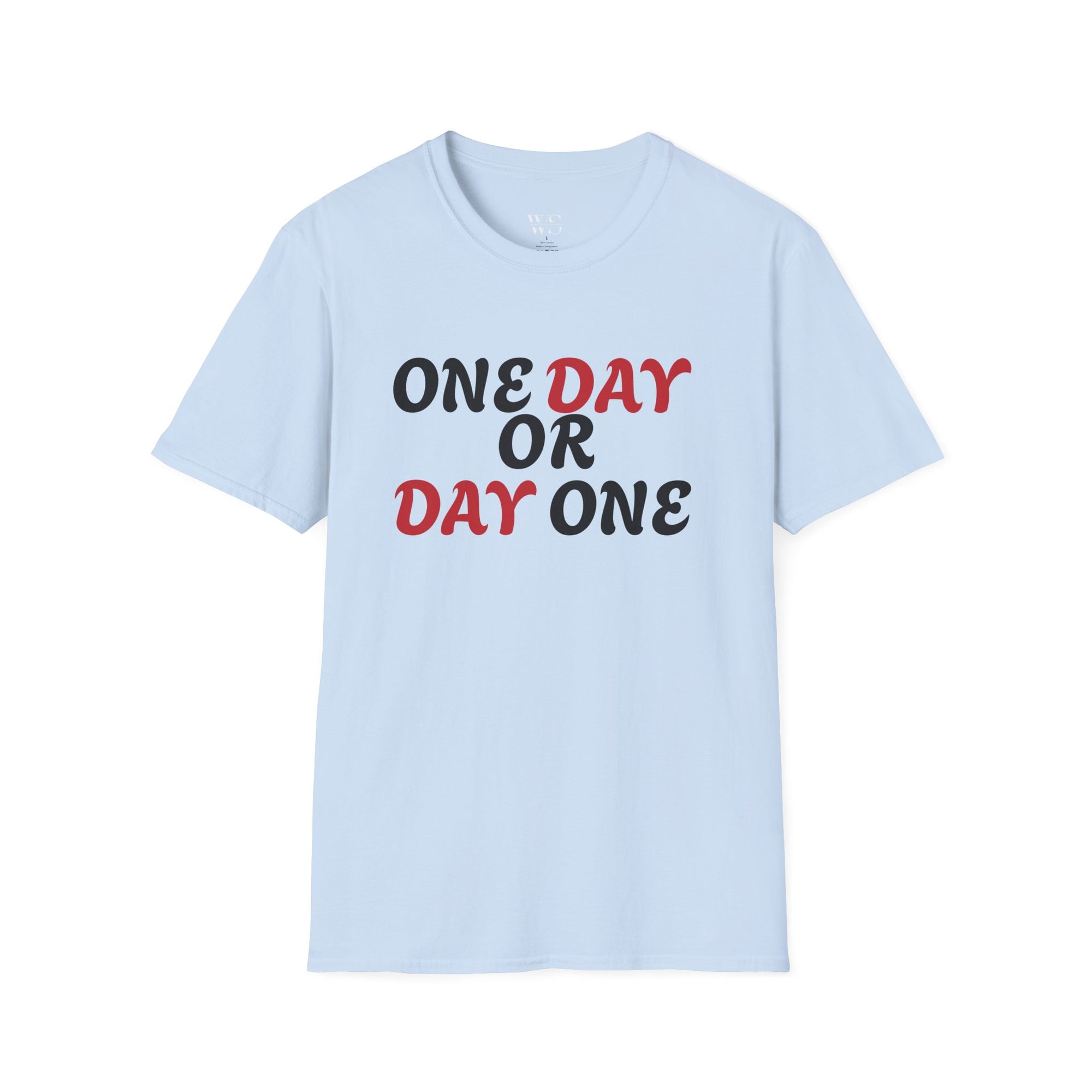 Motivational T-Shirt - One day or day one