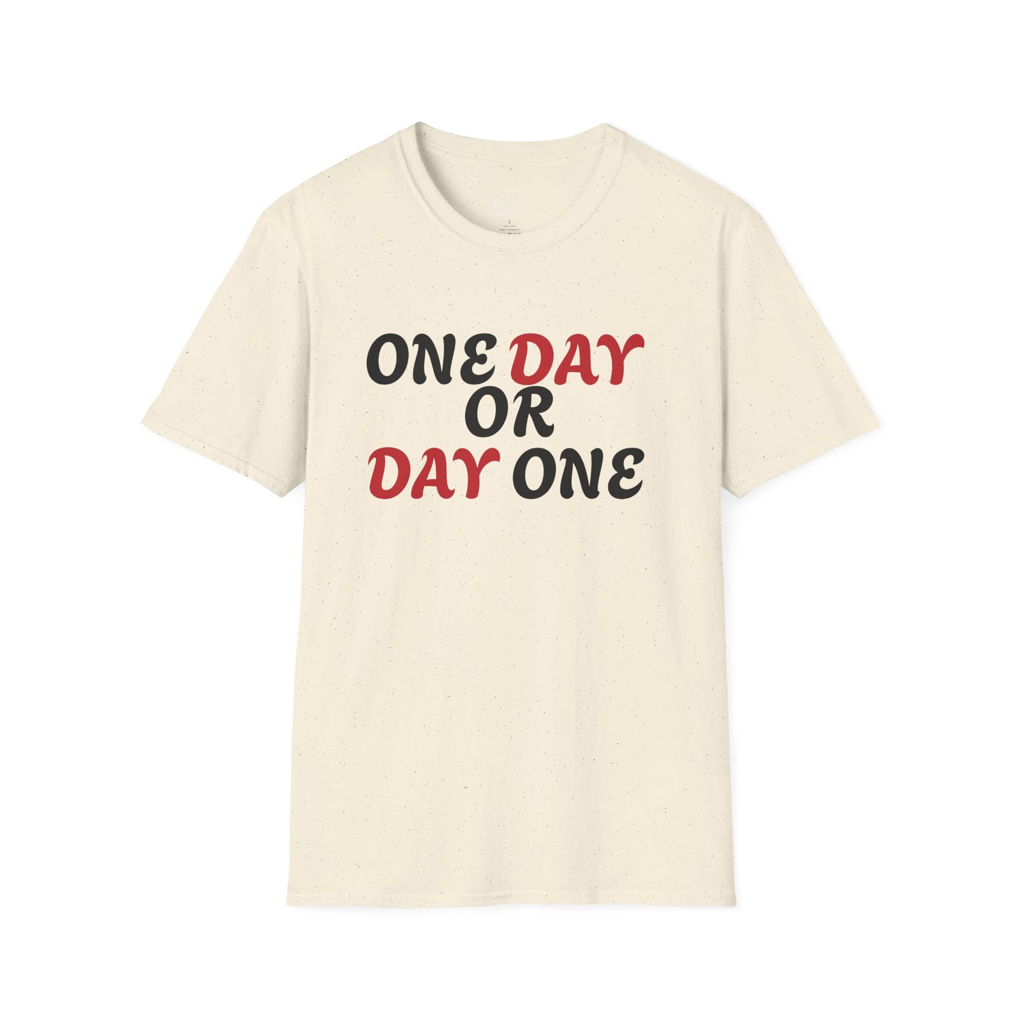 Motivational T-Shirt - One day or day one