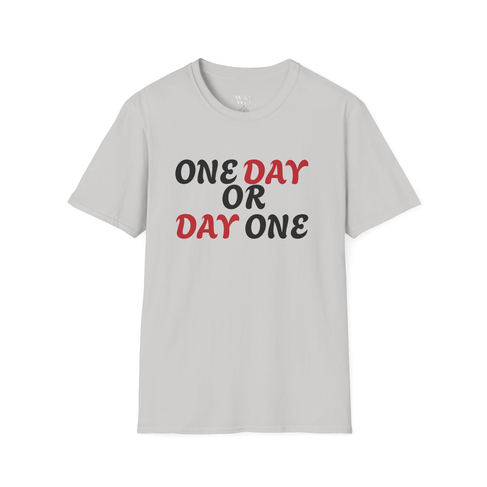 Motivational T-Shirt - One day or day one