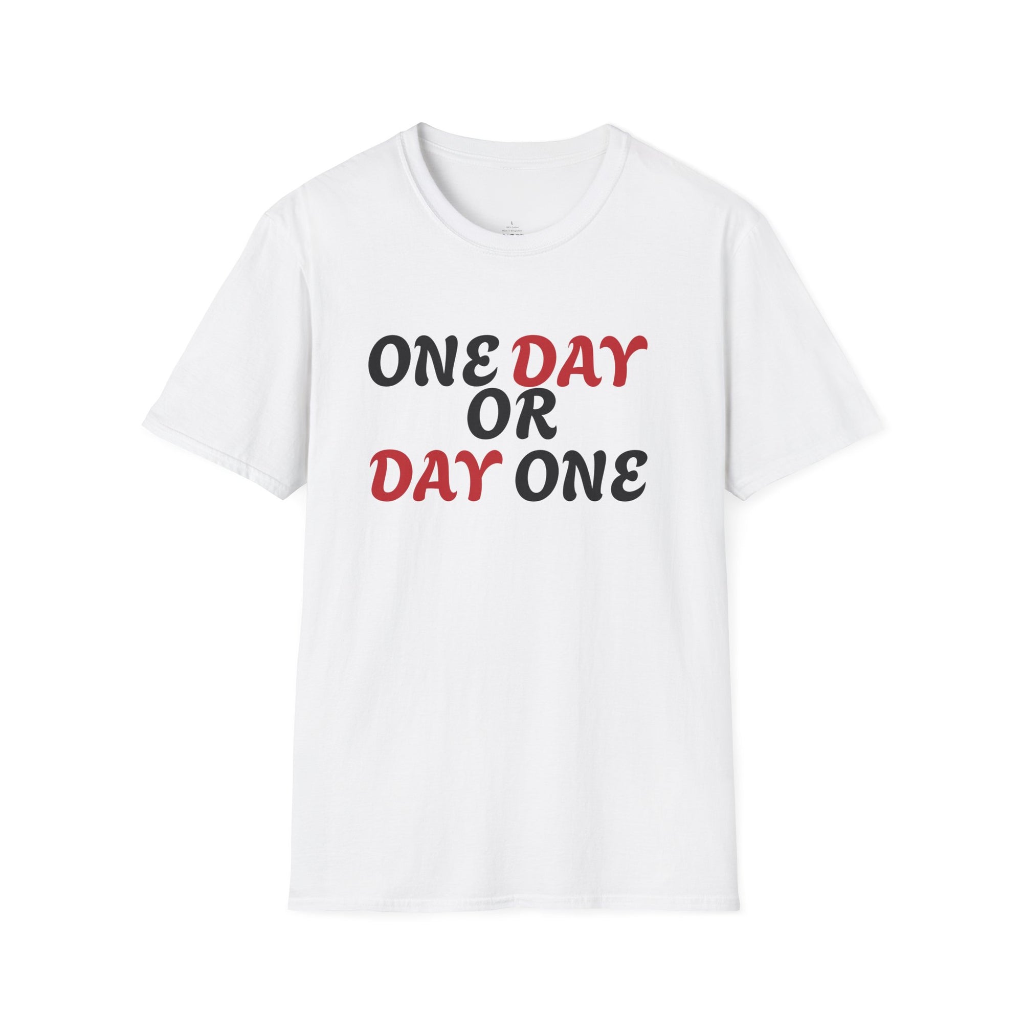 Motivational T-Shirt - One day or day one